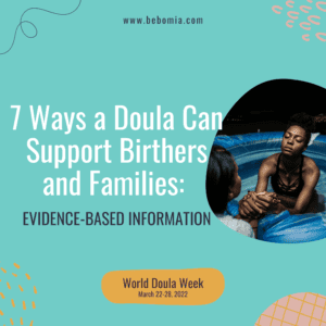 7 Ways a Doula Can Support Birthers and Families: evidence-based information. World Doula Week 2022.