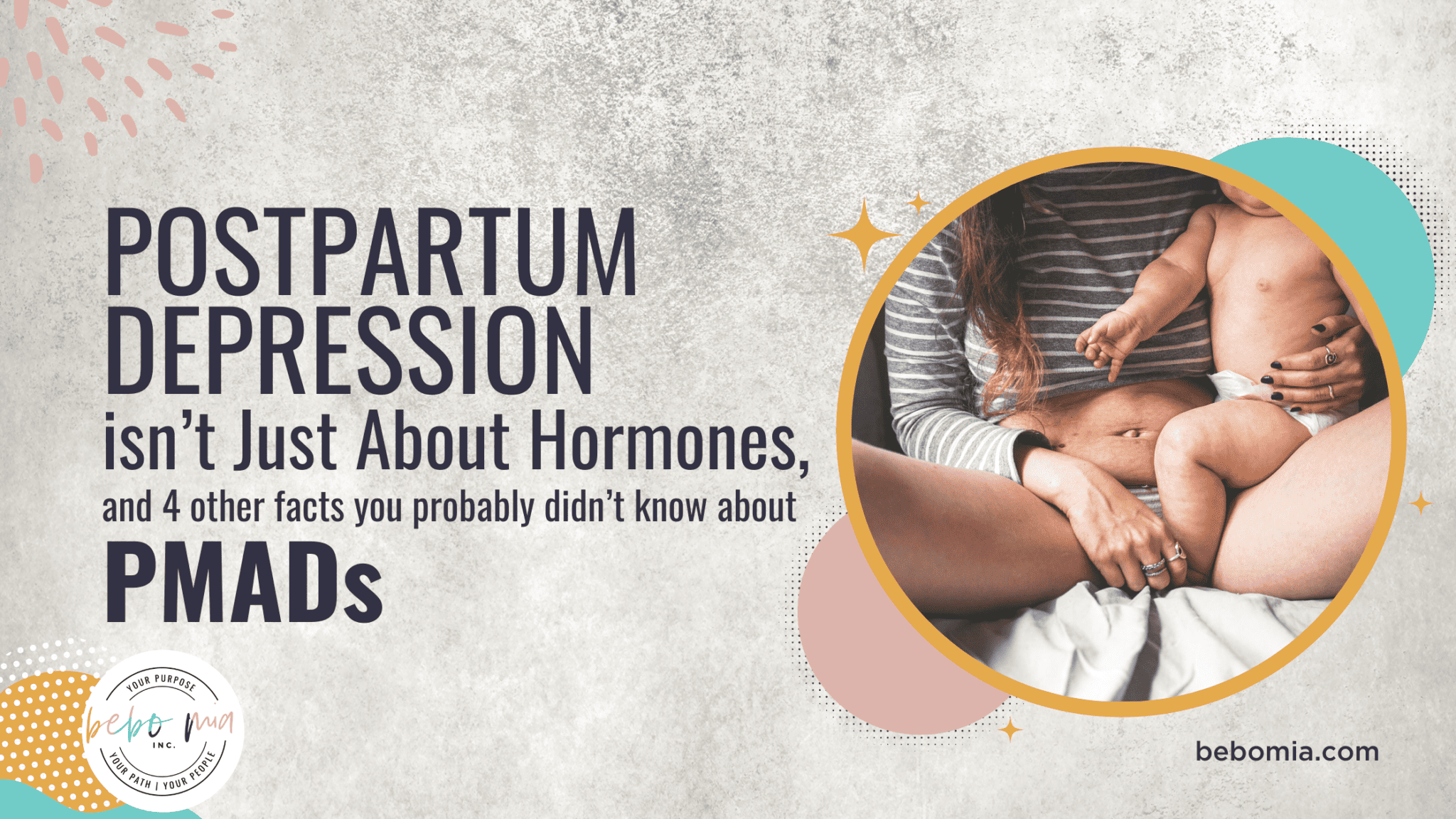 Postpartum Depression isn’t Just About Hormones, and 4 other facts you probably didn’t know about PMADS
