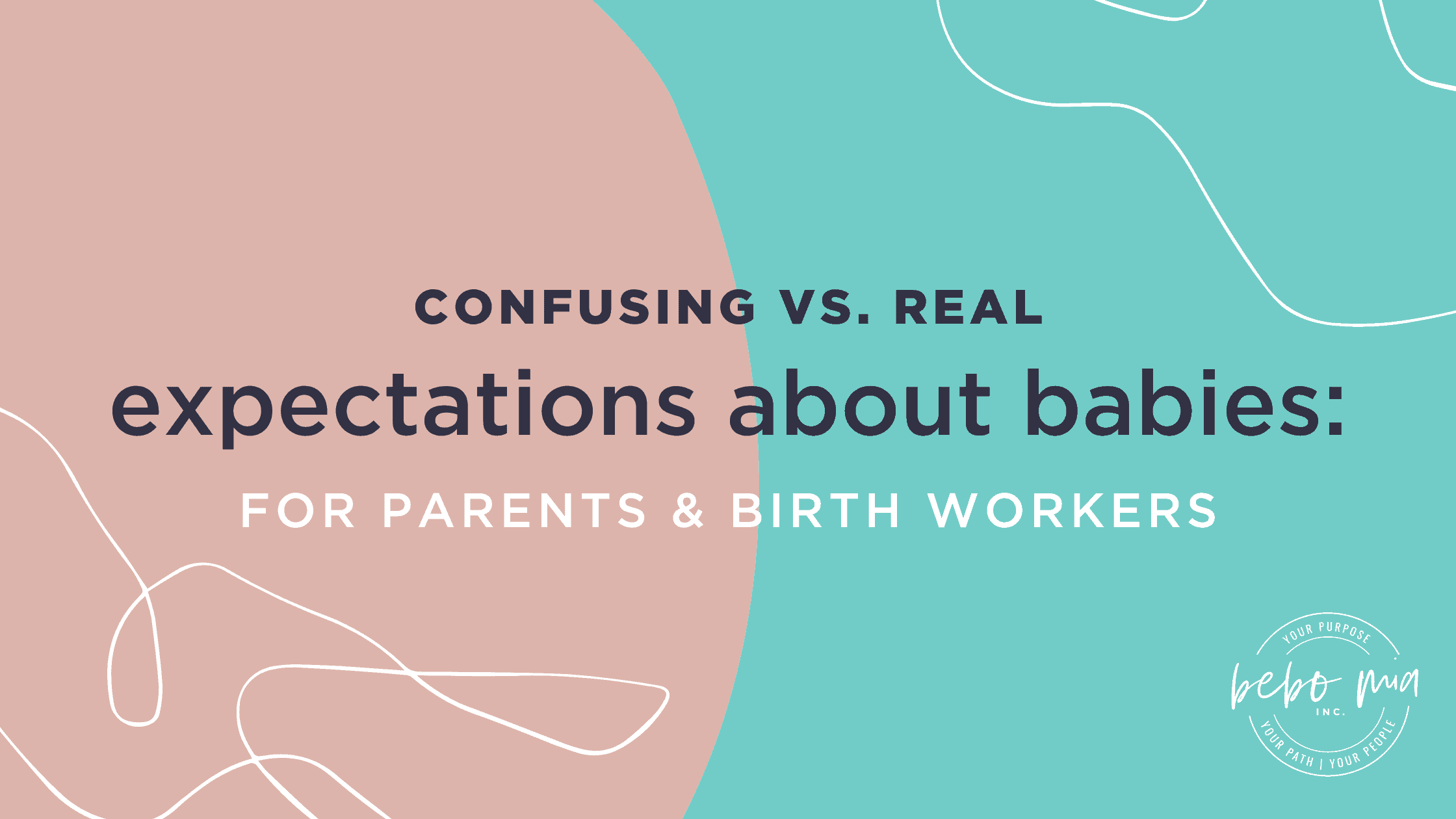 Confusing vs. Reality Expectations about babies: for Parents and Birth Workers