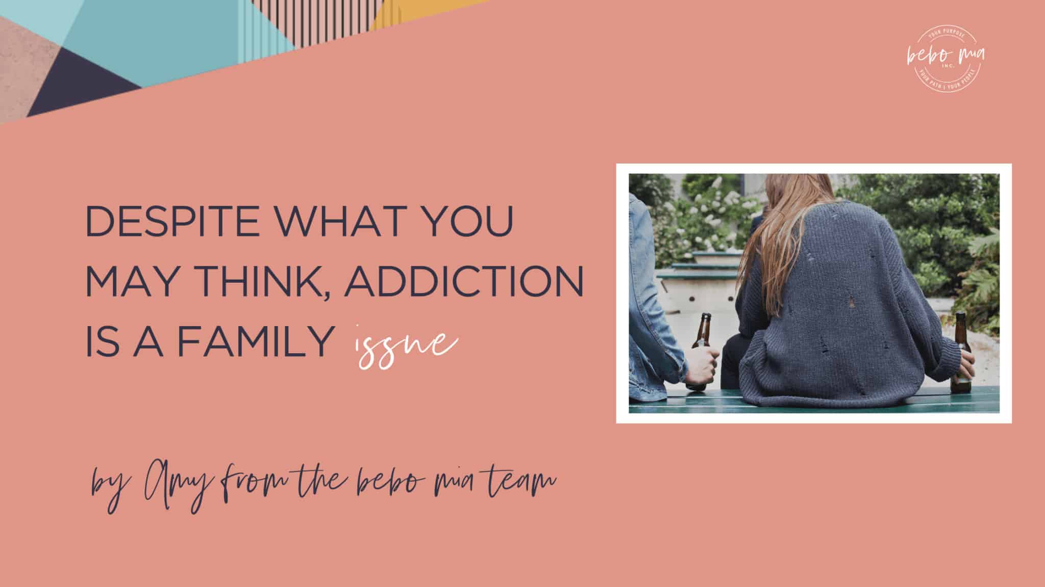 Addiction is a family issue