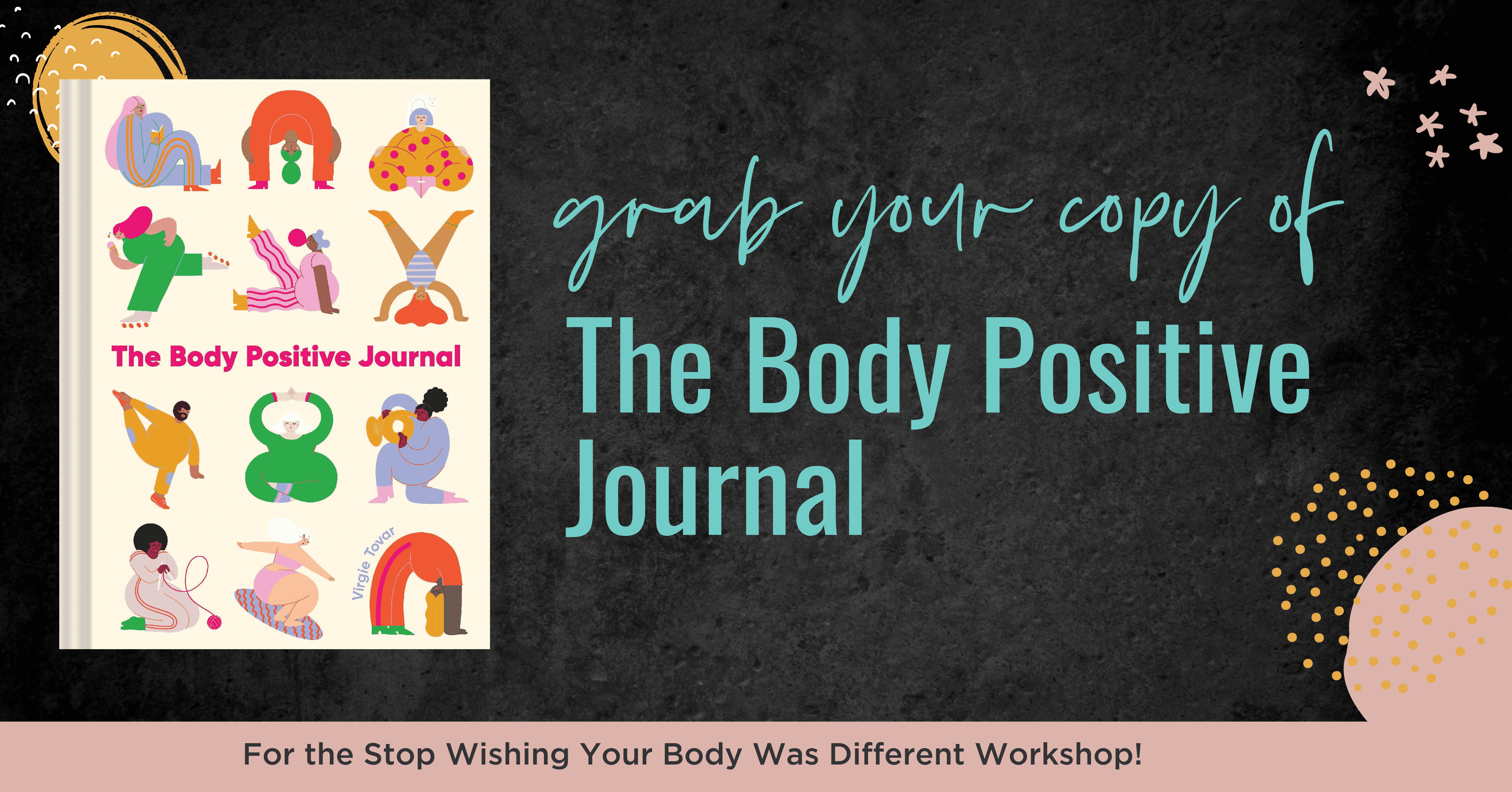 Stop Wishing Your Body Workshop - Body Positive Journal