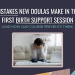 5 Mistakes New Doulas Make