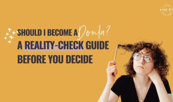 should i become a doula,is becoming a doula worth it,how do i become a doula,online doula training,doula training