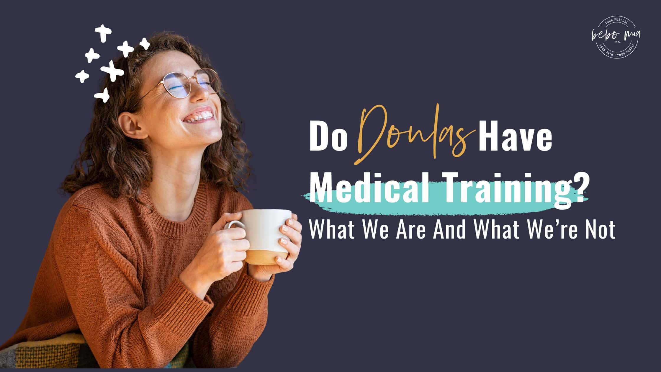 Do Doulas Have Medical Training? What We Are And What We’re Not