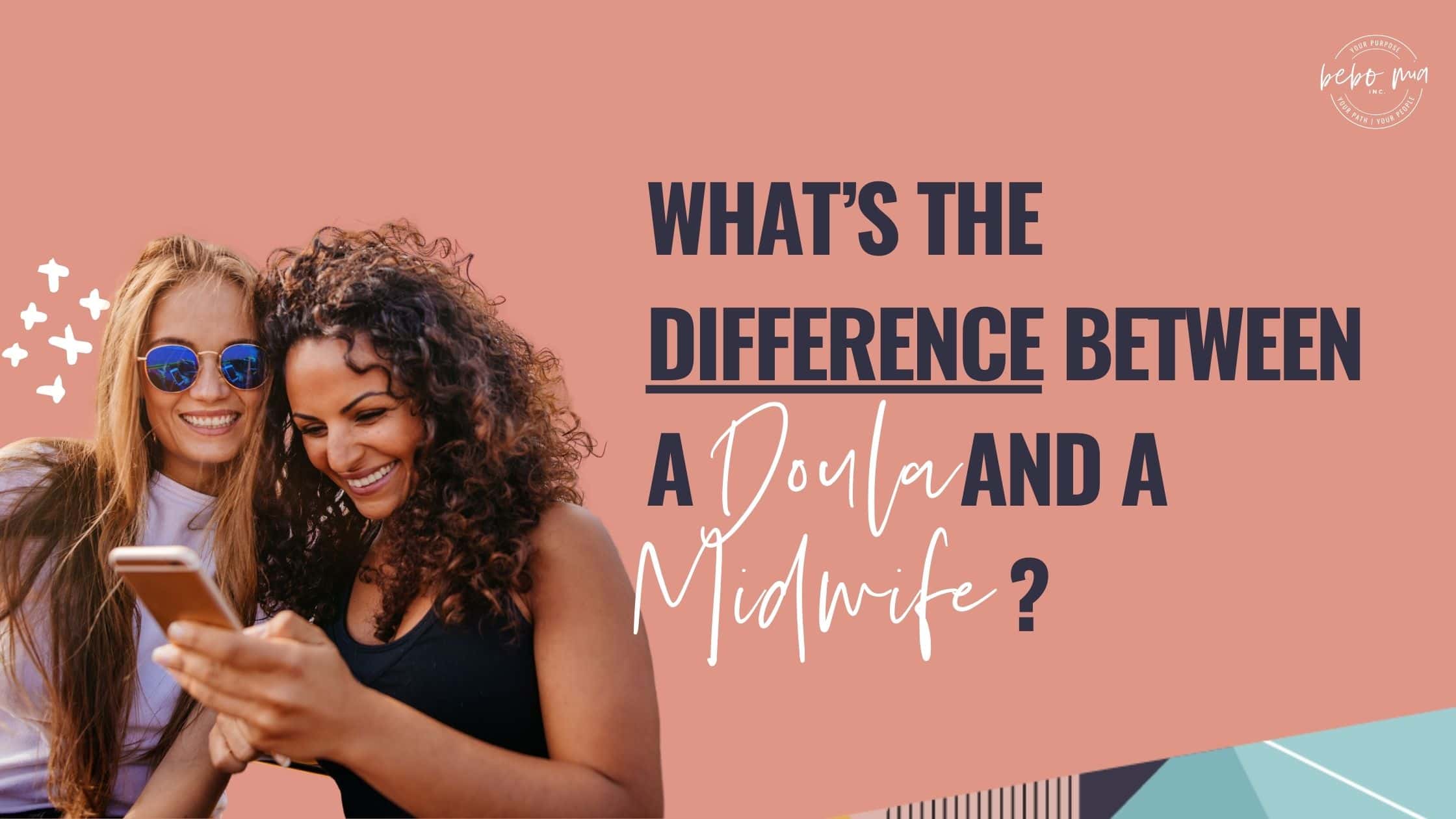 What’s the difference between a doula and a midwife?