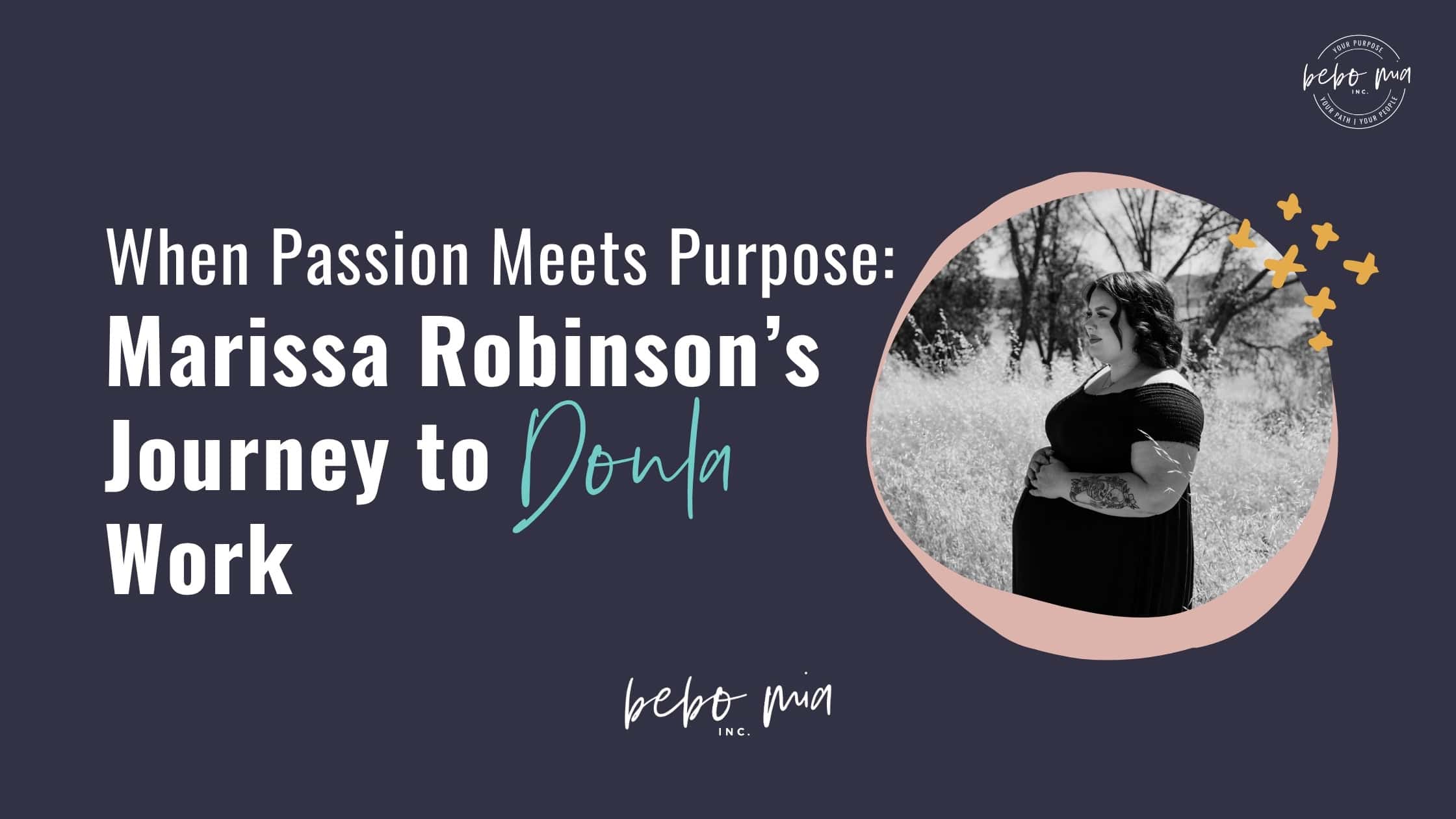 When Passion Meets Purpose: Marissa Robinson’s Journey to Doula Work