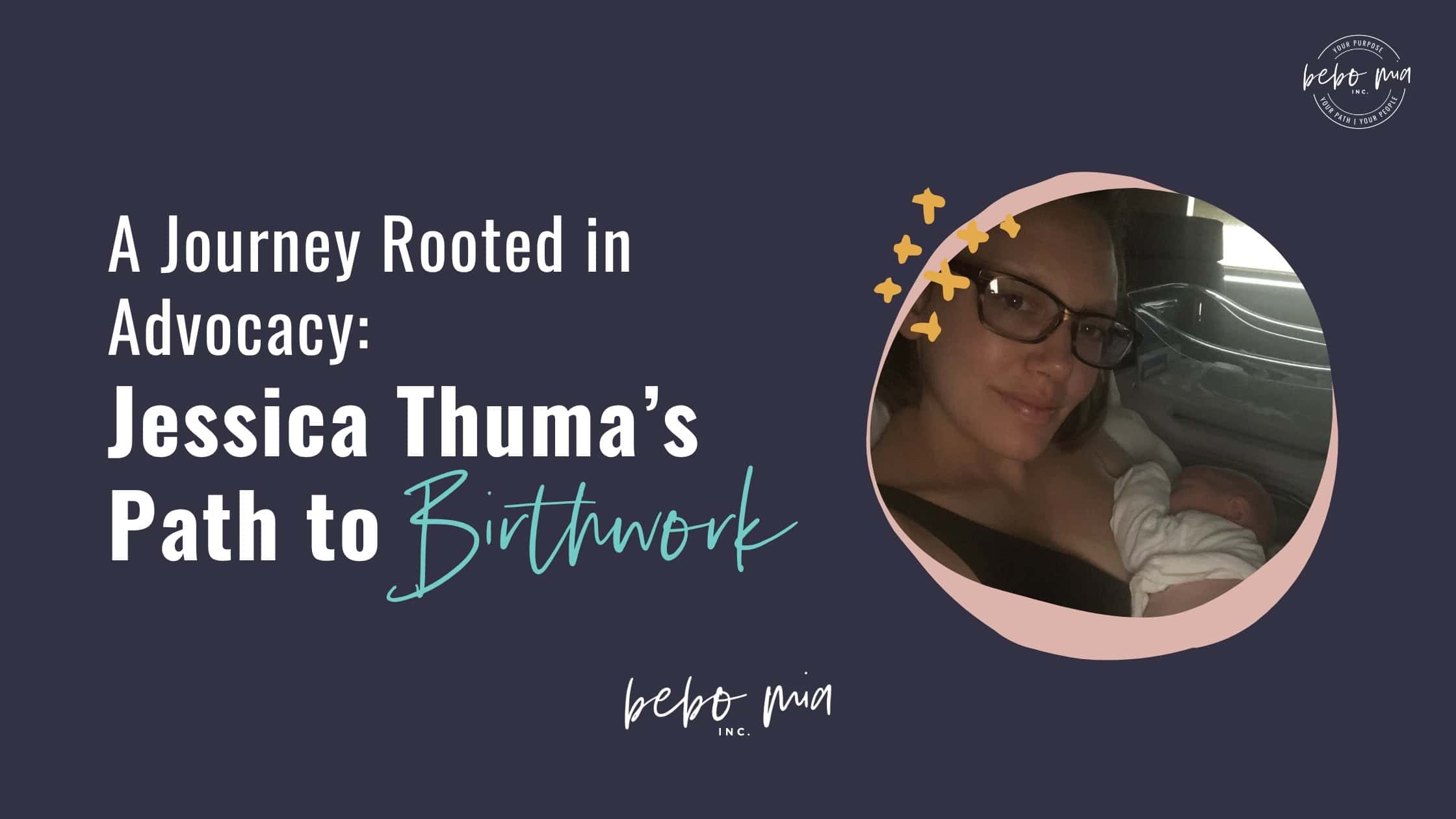 A Journey Rooted in Advocacy: Jessica Thuma’s Path to Birthwork
