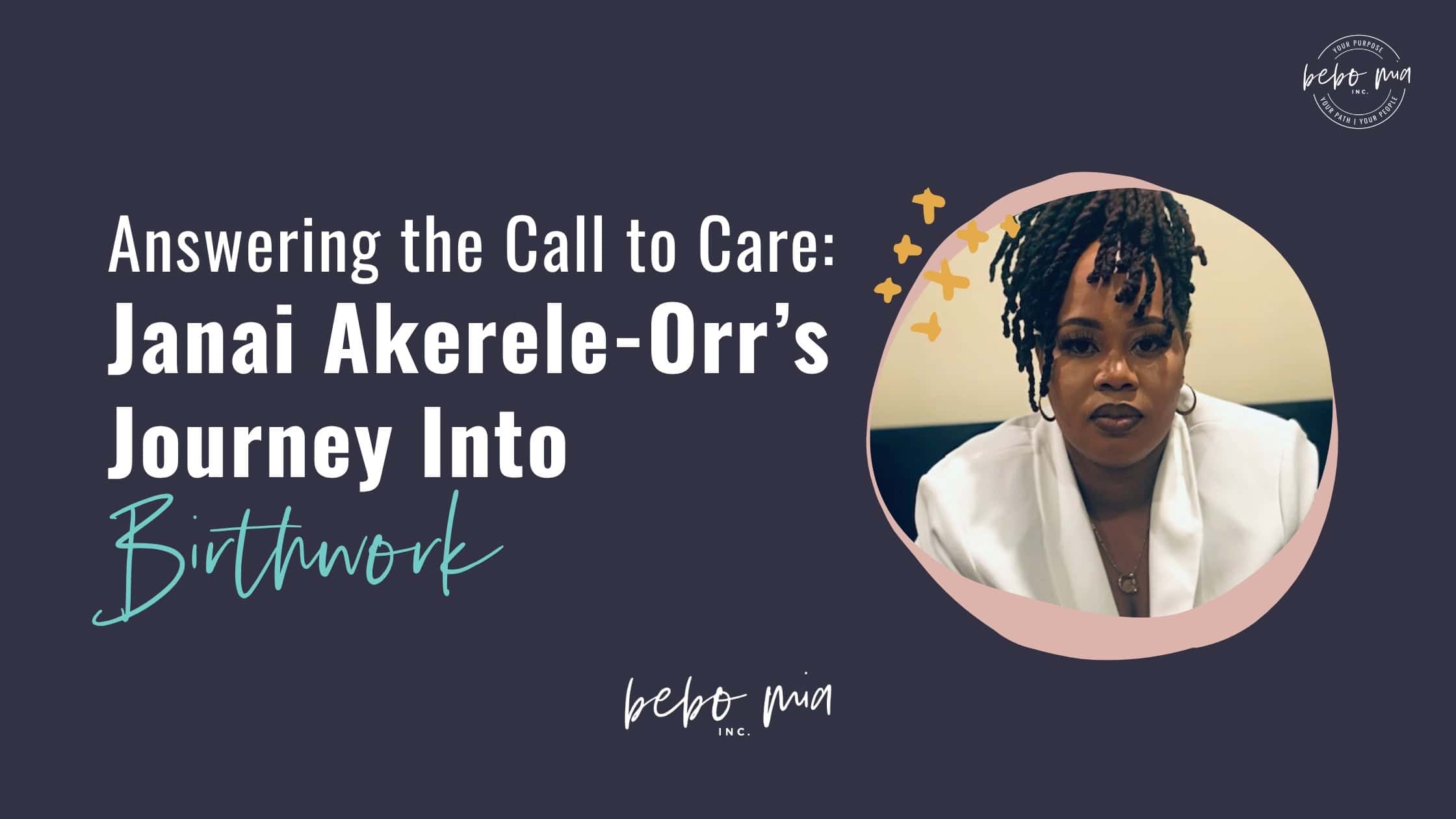 Answering the Call to Care: Janai Akerele-Orr’s Journey Into Birthwork