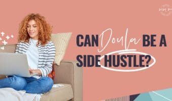 doula training,side hustles,online doula training,full spectrum doula,doula job description,doula certification,part time doula
