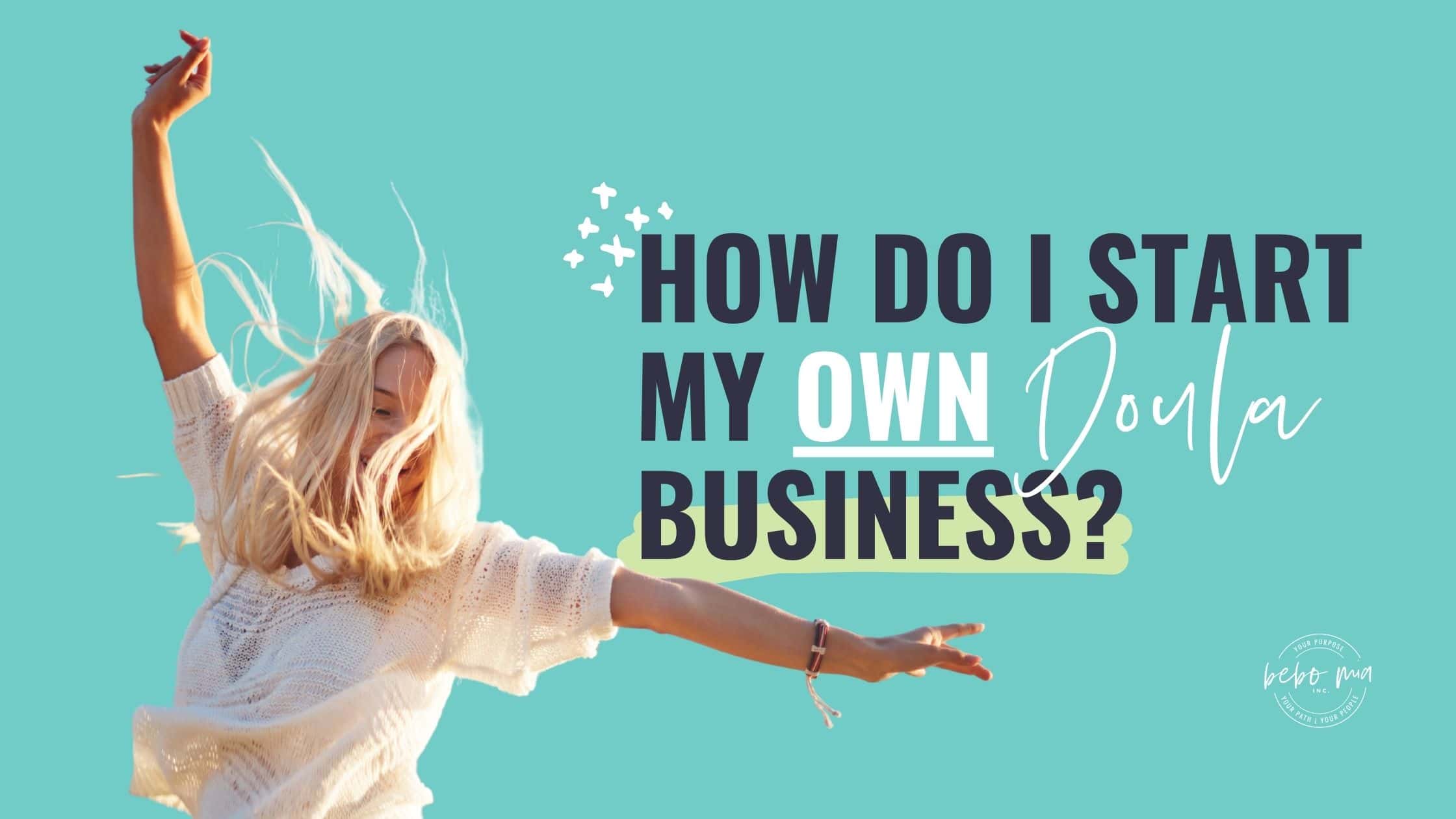 How Do I Start My Own Doula Business?