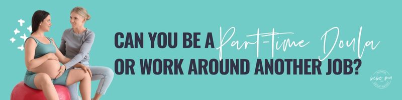 Can You Be a Part-Time Doula or Work Around Another Job? banner