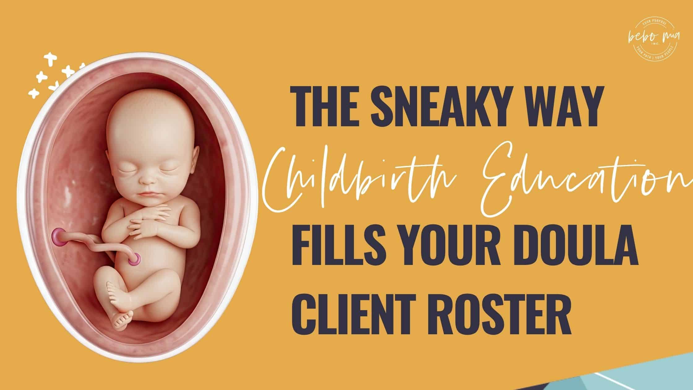 The Sneaky Way Childbirth Education Fills Your Doula Client Roster
