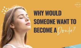 birth doula,why be a doula,postpartum doula,full spectrum doula,online doula training,doula school,healing birth trauma