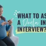 hiring a doula,doula interview questions,Hiring a birth doula,Hiring a postpartum doula,what does a doula do,Birth doula,Postpartum doula,Pregnant right now,Do I need a doula?