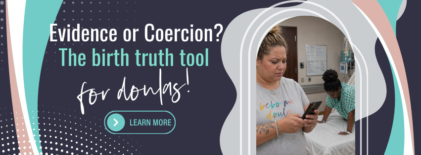 Evidence or Coercion? The Birth Truth Tool for Doulas™ banner to learn more