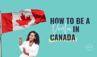 how to be a doula in Canada,doula training Canada,becoming a doula in Canada,online doula training Canada doula certification Canada,doula school Canada,birth doula Canada