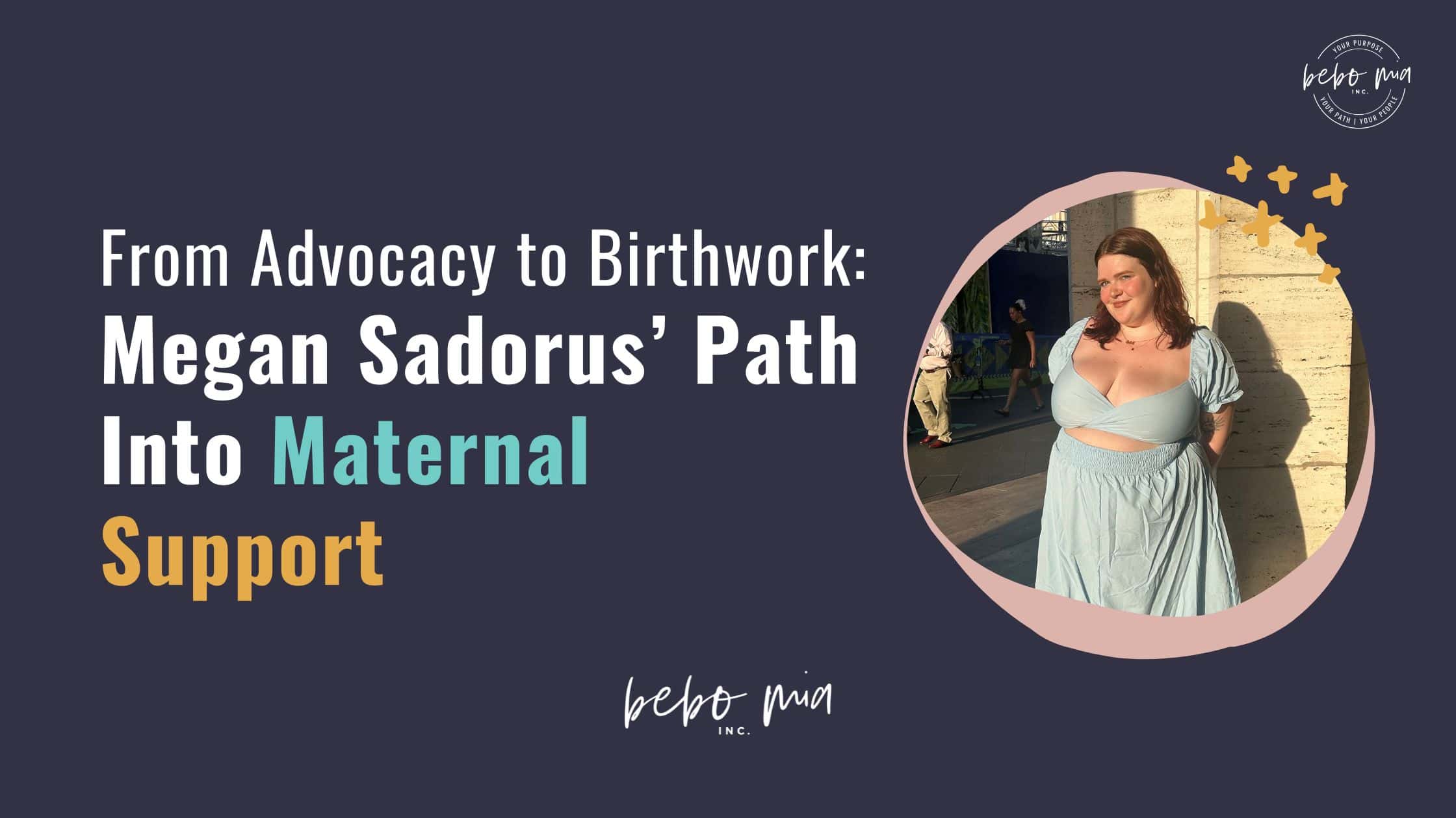 From Advocacy to Birthwork: Megan Sadorus’ Path Into Maternal Support