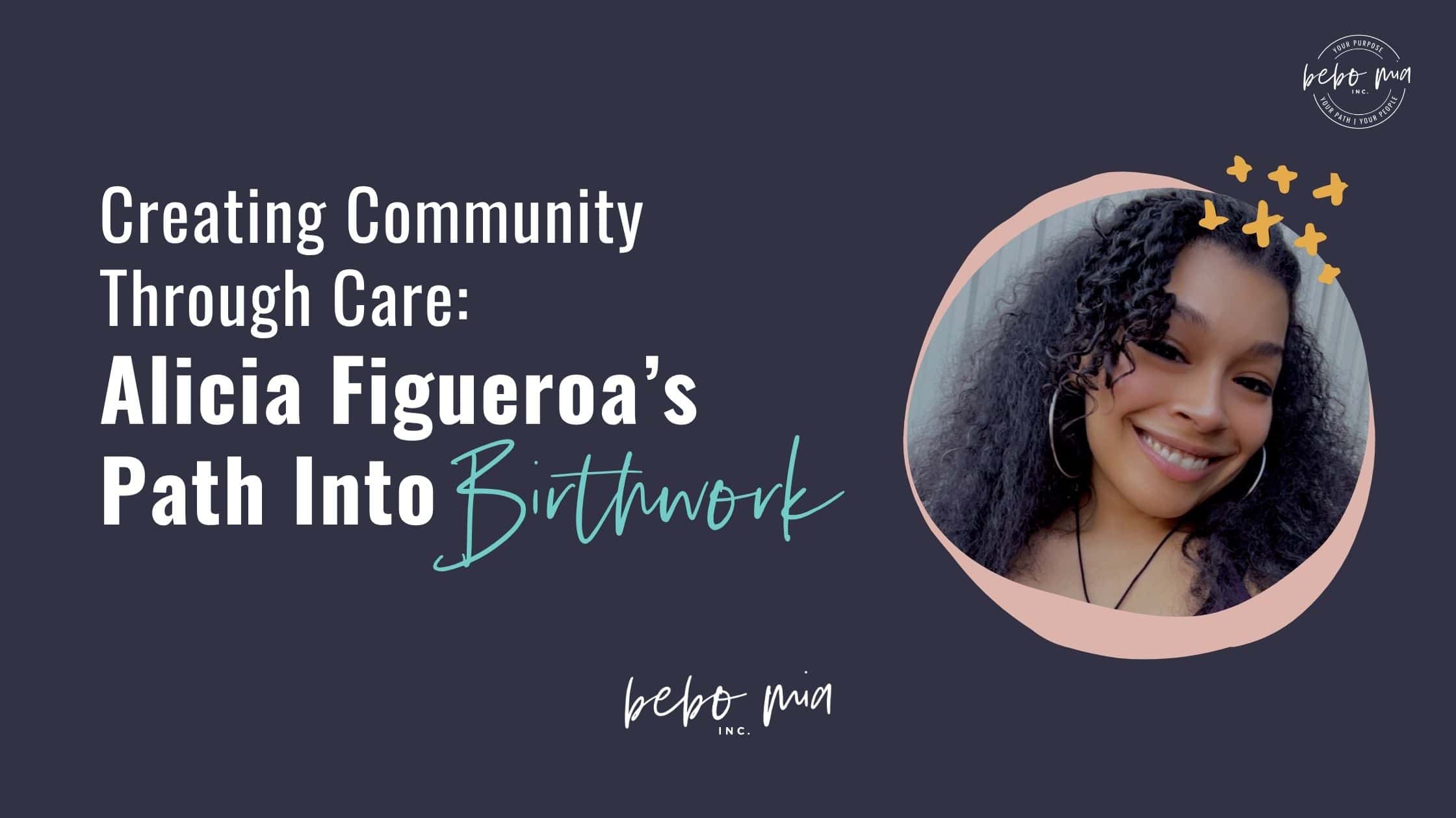 Creating Community Through Care: Alicia Figueroa’s Path Into Birthwork