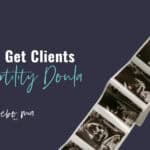 fertility doula clients,how to get fertility doula clients,fertility doula business,fertility support specialist,doula practice expansion,doula training online,full spectrum doula