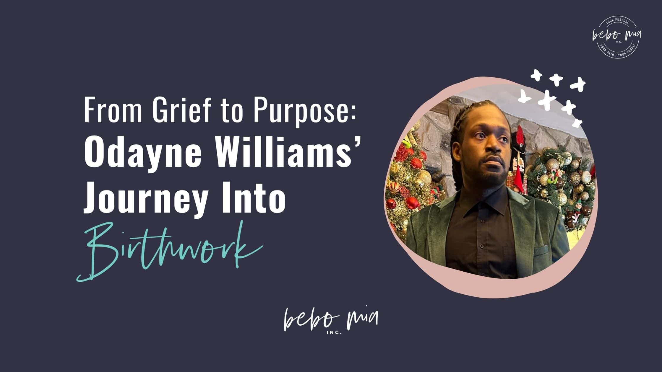 From Grief to Purpose: Odayne Williams’ Journey Into Birthwork
