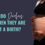 what do doulas do between births,doula day to day,doula business,doula training,online doula training,becoming a doula,birth doula