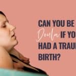 traumatic birth doula,birth trauma doula,can I be a doula after traumatic birth,doula training,online doula training,becoming a doula,healing birth trauma