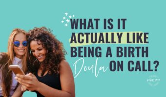doula on call,birth doula,what is it like being a doula on call,birth doula on call,doula business,doula training,doula,online doula training,becoming a birth doula