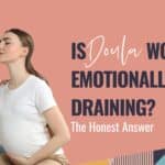 is doula work emotionally draining,doula burnout,doula mental health,birth doula self care,doula work,doula sustainability,doula training,doula business,online doula training