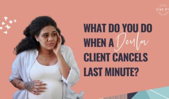 doula client cancels,doula cancellation policy,doula contract,doula business,birth doula postpartum doula,birth doula,postpartum doula,doula training,full spectrum doula training